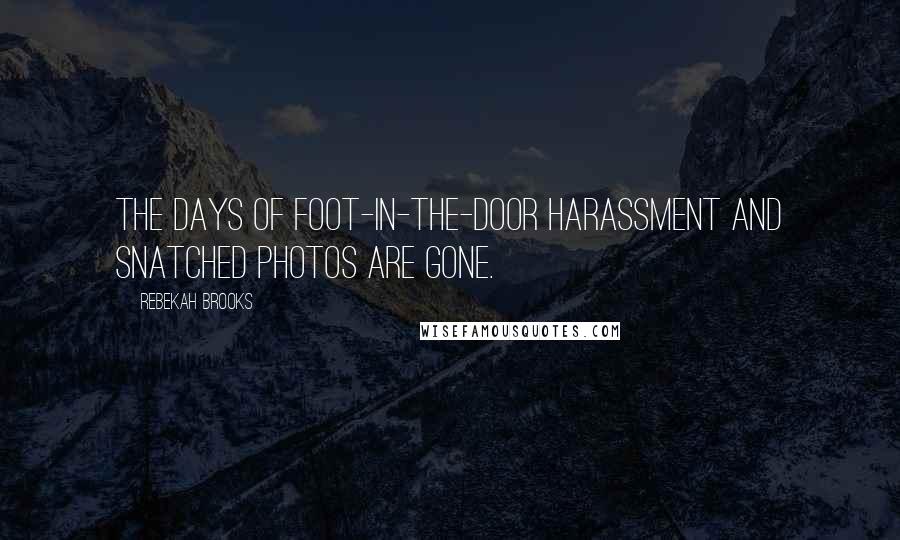 Rebekah Brooks Quotes: The days of foot-in-the-door harassment and snatched photos are gone.