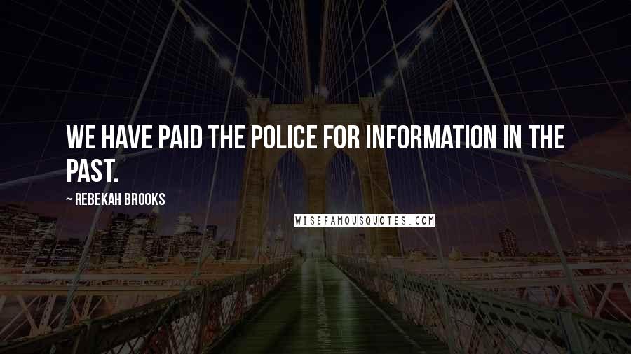 Rebekah Brooks Quotes: We have paid the police for information in the past.