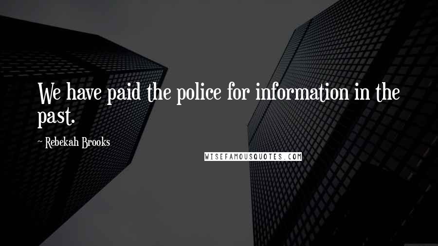 Rebekah Brooks Quotes: We have paid the police for information in the past.