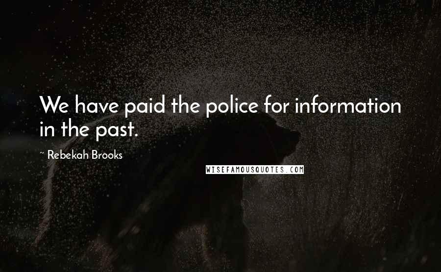 Rebekah Brooks Quotes: We have paid the police for information in the past.