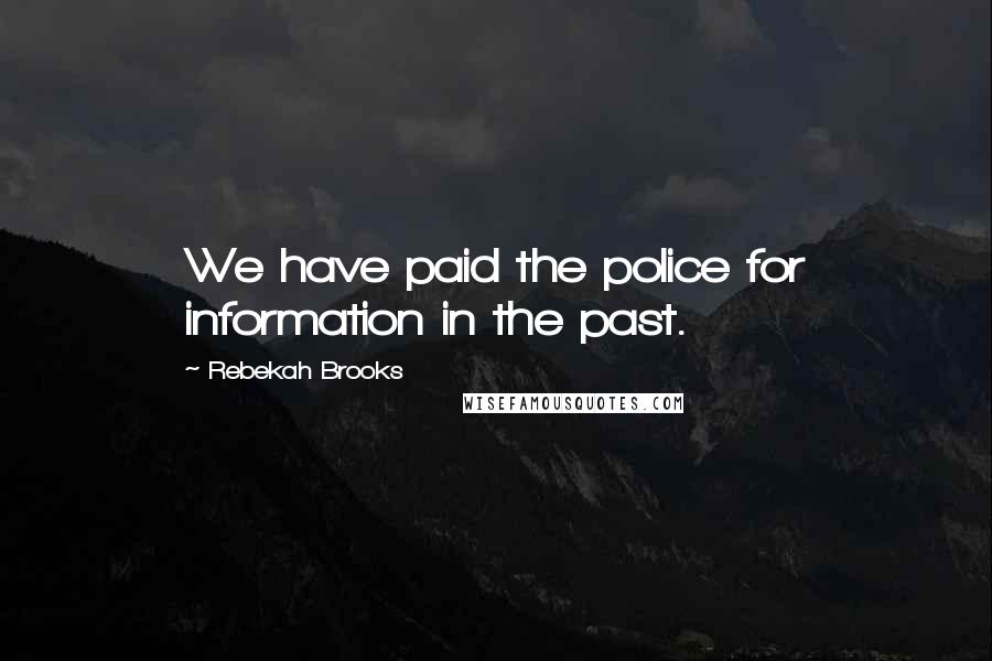 Rebekah Brooks Quotes: We have paid the police for information in the past.