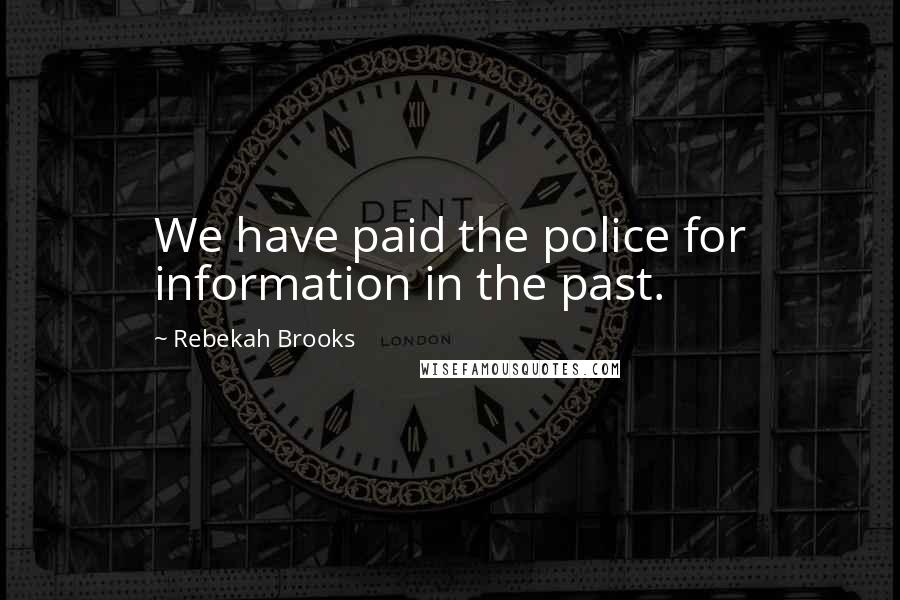 Rebekah Brooks Quotes: We have paid the police for information in the past.