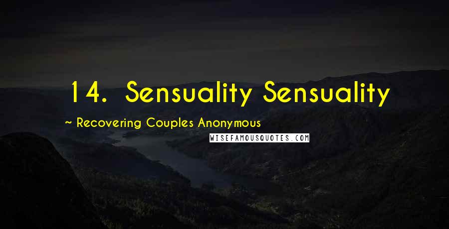 Recovering Couples Anonymous Quotes: 14. Sensuality Sensuality