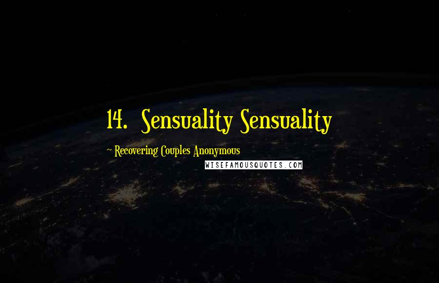 Recovering Couples Anonymous Quotes: 14. Sensuality Sensuality