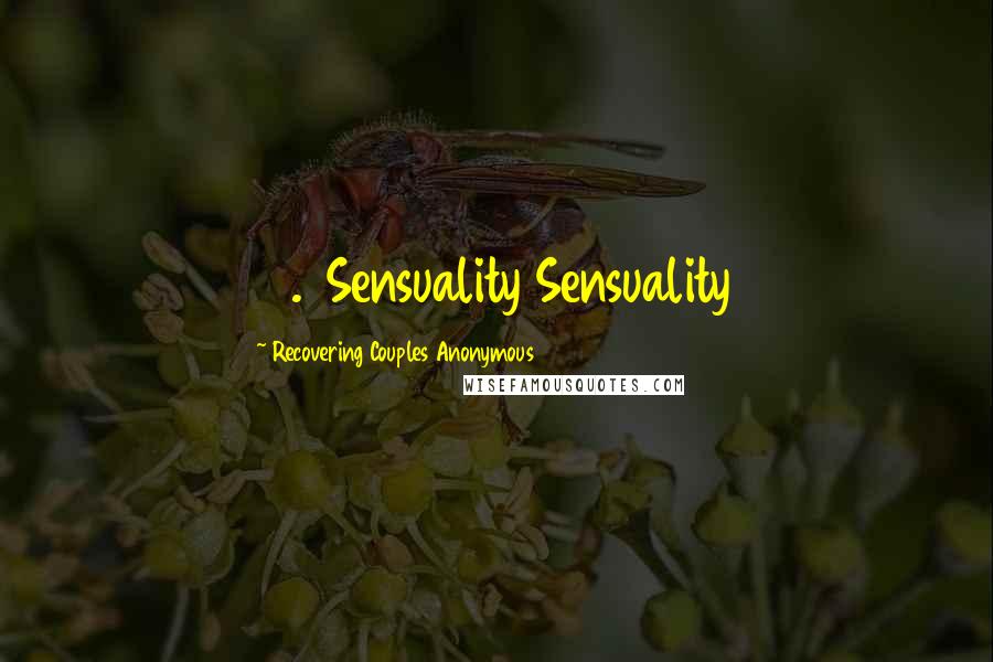 Recovering Couples Anonymous Quotes: 14. Sensuality Sensuality
