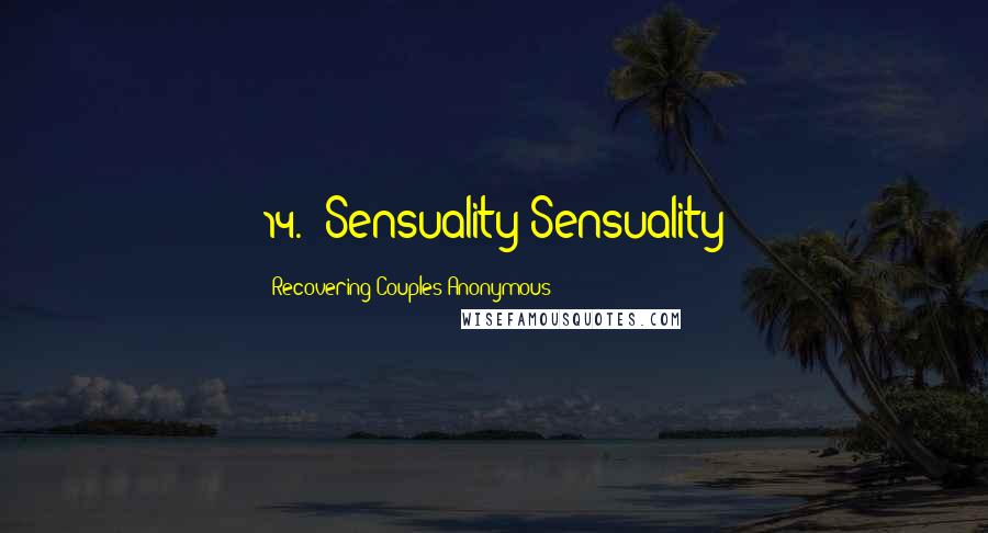 Recovering Couples Anonymous Quotes: 14. Sensuality Sensuality