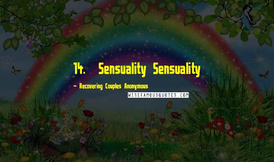 Recovering Couples Anonymous Quotes: 14. Sensuality Sensuality
