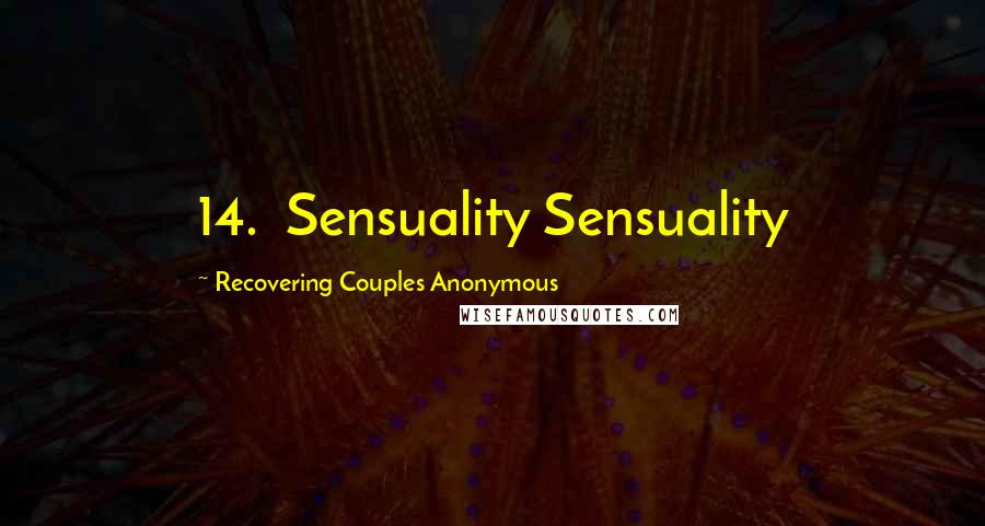 Recovering Couples Anonymous Quotes: 14. Sensuality Sensuality