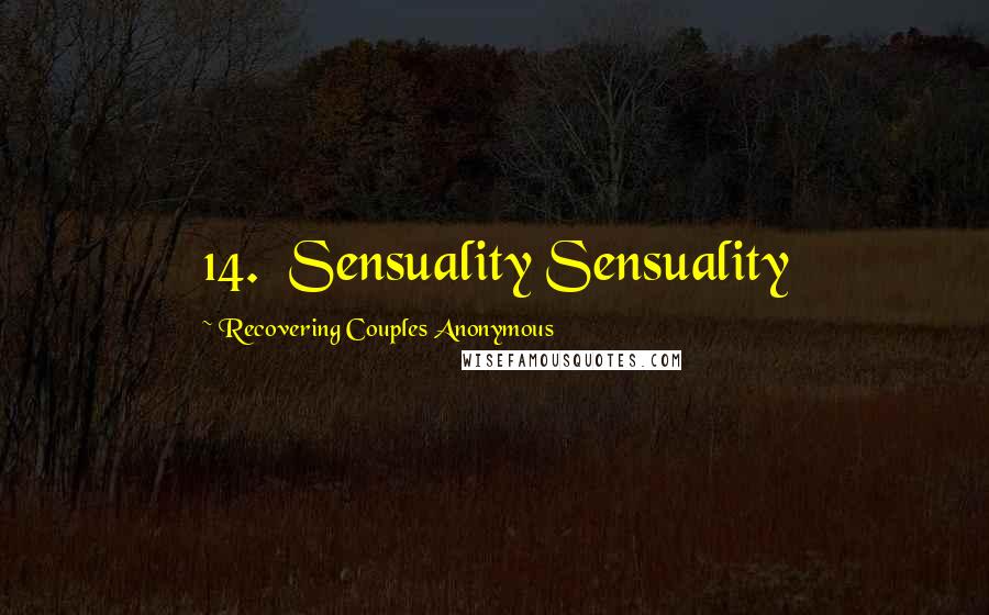 Recovering Couples Anonymous Quotes: 14. Sensuality Sensuality