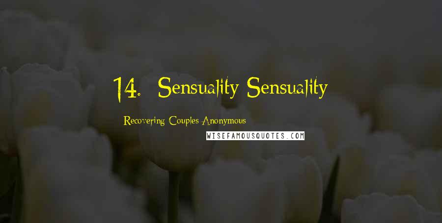 Recovering Couples Anonymous Quotes: 14. Sensuality Sensuality
