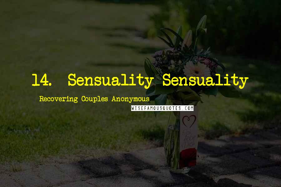 Recovering Couples Anonymous Quotes: 14. Sensuality Sensuality