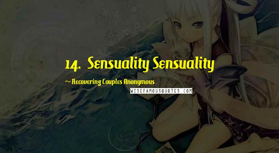 Recovering Couples Anonymous Quotes: 14. Sensuality Sensuality