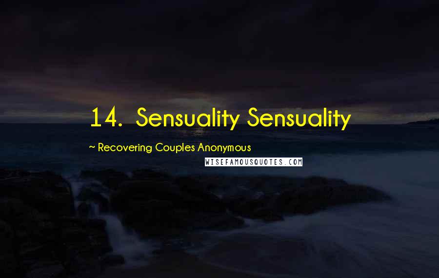 Recovering Couples Anonymous Quotes: 14. Sensuality Sensuality