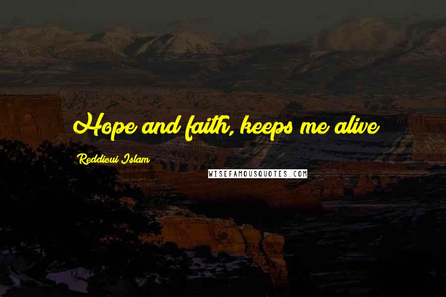 Reddioui Islam Quotes: Hope and faith, keeps me alive