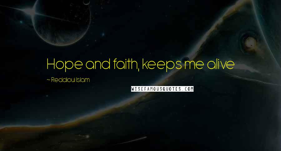 Reddioui Islam Quotes: Hope and faith, keeps me alive