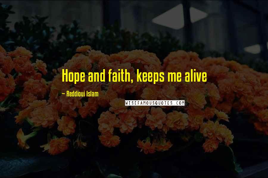 Reddioui Islam Quotes: Hope and faith, keeps me alive