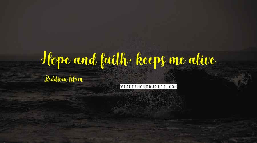 Reddioui Islam Quotes: Hope and faith, keeps me alive