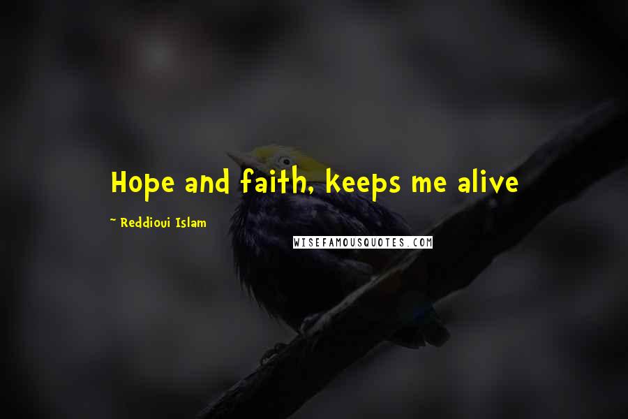 Reddioui Islam Quotes: Hope and faith, keeps me alive