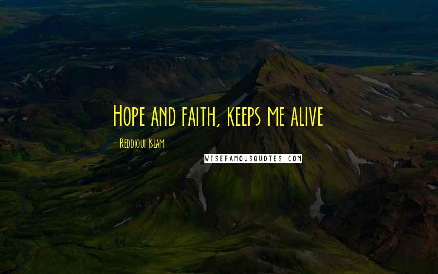 Reddioui Islam Quotes: Hope and faith, keeps me alive