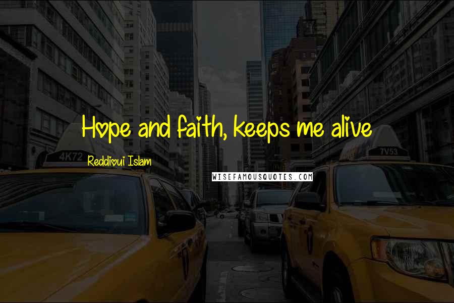 Reddioui Islam Quotes: Hope and faith, keeps me alive