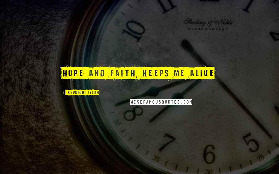 Reddioui Islam Quotes: Hope and faith, keeps me alive