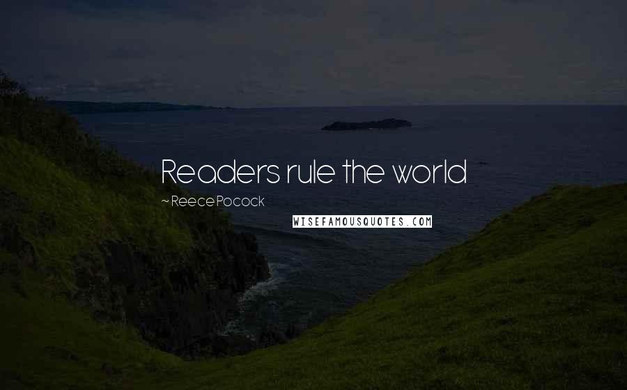 Reece Pocock Quotes: Readers rule the world