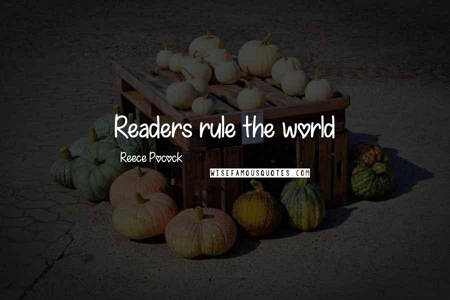 Reece Pocock Quotes: Readers rule the world