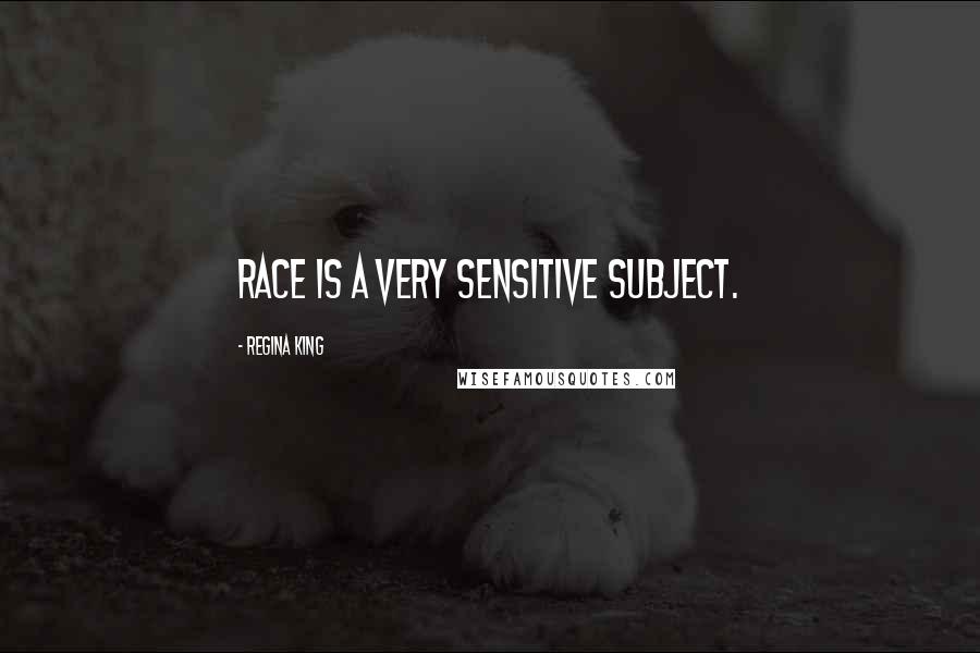 Regina King Quotes: Race is a very sensitive subject.