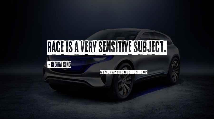 Regina King Quotes: Race is a very sensitive subject.