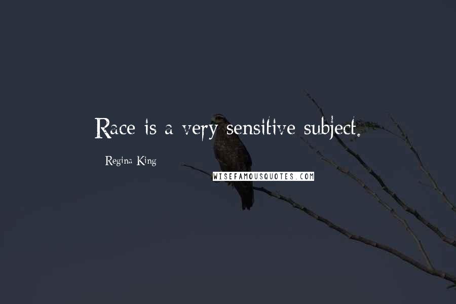 Regina King Quotes: Race is a very sensitive subject.