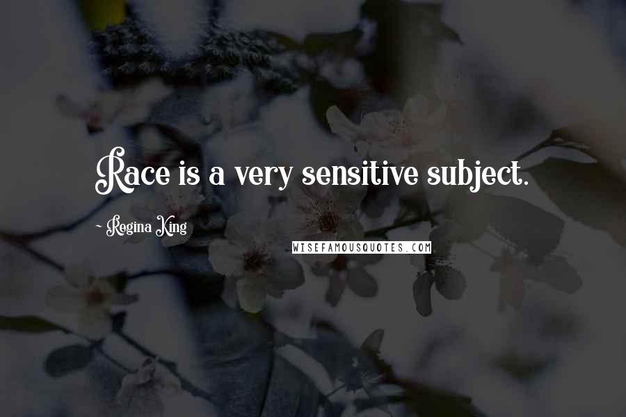 Regina King Quotes: Race is a very sensitive subject.