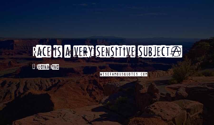Regina King Quotes: Race is a very sensitive subject.