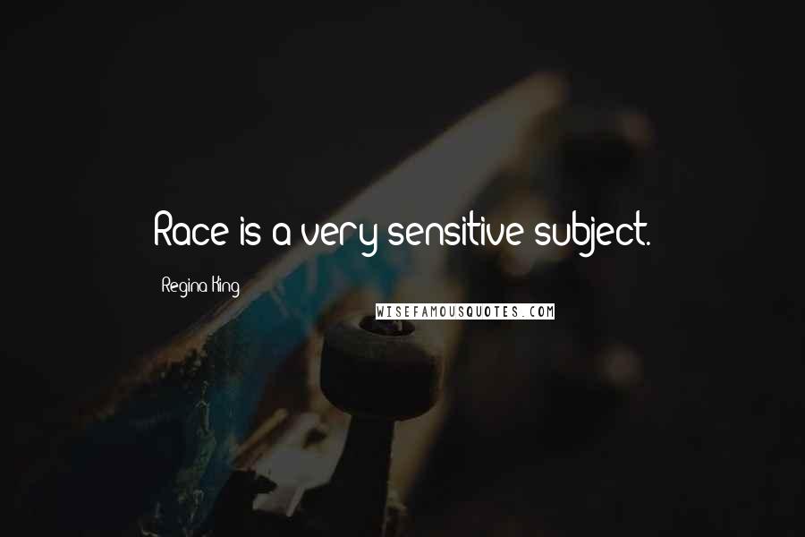 Regina King Quotes: Race is a very sensitive subject.