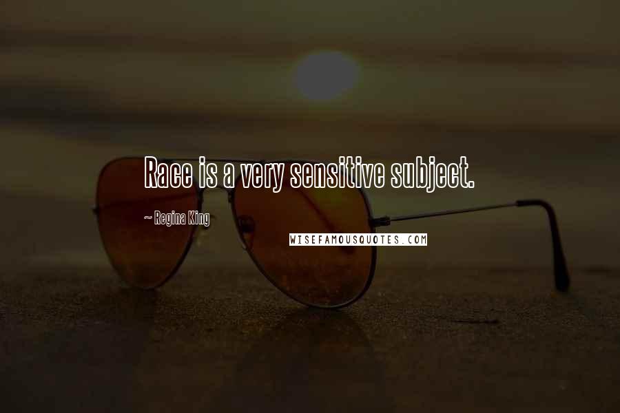 Regina King Quotes: Race is a very sensitive subject.
