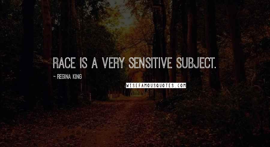 Regina King Quotes: Race is a very sensitive subject.