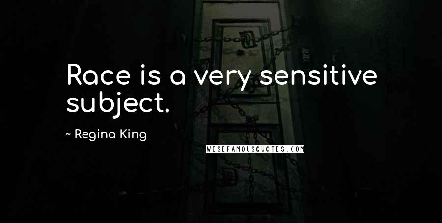 Regina King Quotes: Race is a very sensitive subject.