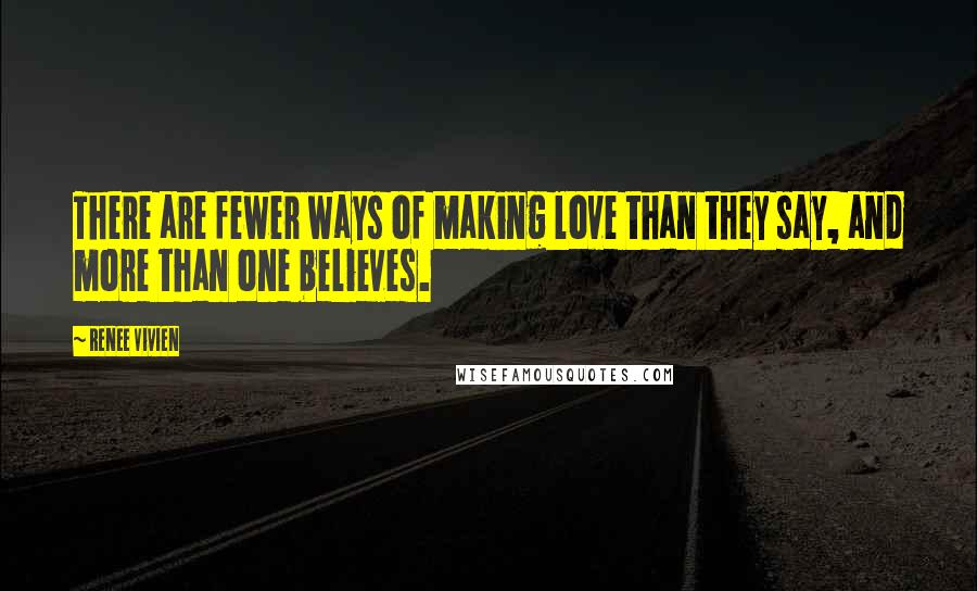 Renee Vivien Quotes: There are fewer ways of making love than they say, and more than one believes.