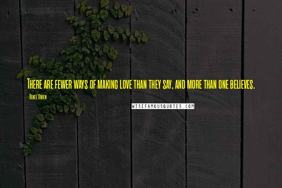 Renee Vivien Quotes: There are fewer ways of making love than they say, and more than one believes.