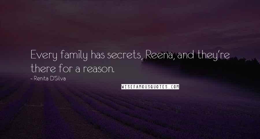 Renita D'Silva Quotes: Every family has secrets, Reena, and they're there for a reason.