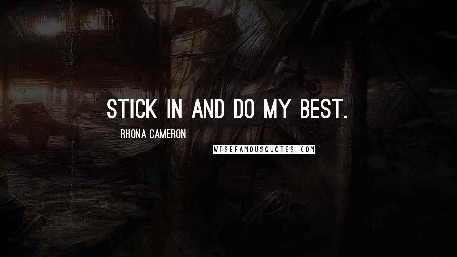 Rhona Cameron Quotes: Stick in and do my best.