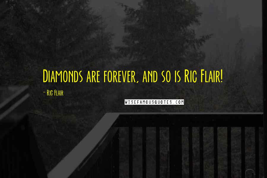 Ric Flair Quotes: Diamonds are forever, and so is Ric Flair!