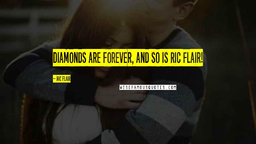 Ric Flair Quotes: Diamonds are forever, and so is Ric Flair!