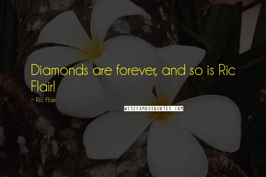 Ric Flair Quotes: Diamonds are forever, and so is Ric Flair!