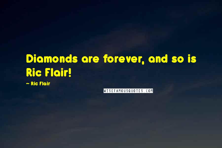 Ric Flair Quotes: Diamonds are forever, and so is Ric Flair!