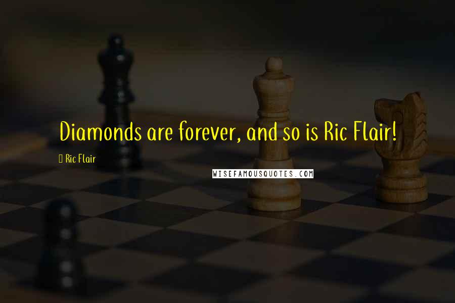 Ric Flair Quotes: Diamonds are forever, and so is Ric Flair!