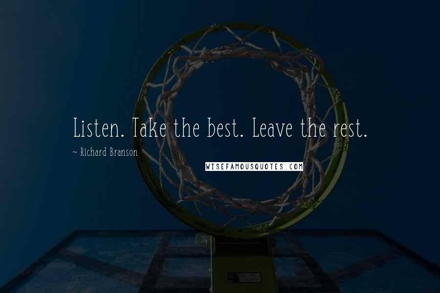 Richard Branson Quotes: Listen. Take the best. Leave the rest.