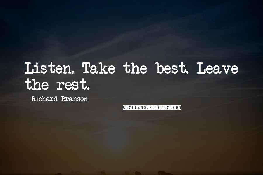 Richard Branson Quotes: Listen. Take the best. Leave the rest.