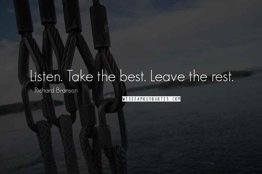Richard Branson Quotes: Listen. Take the best. Leave the rest.