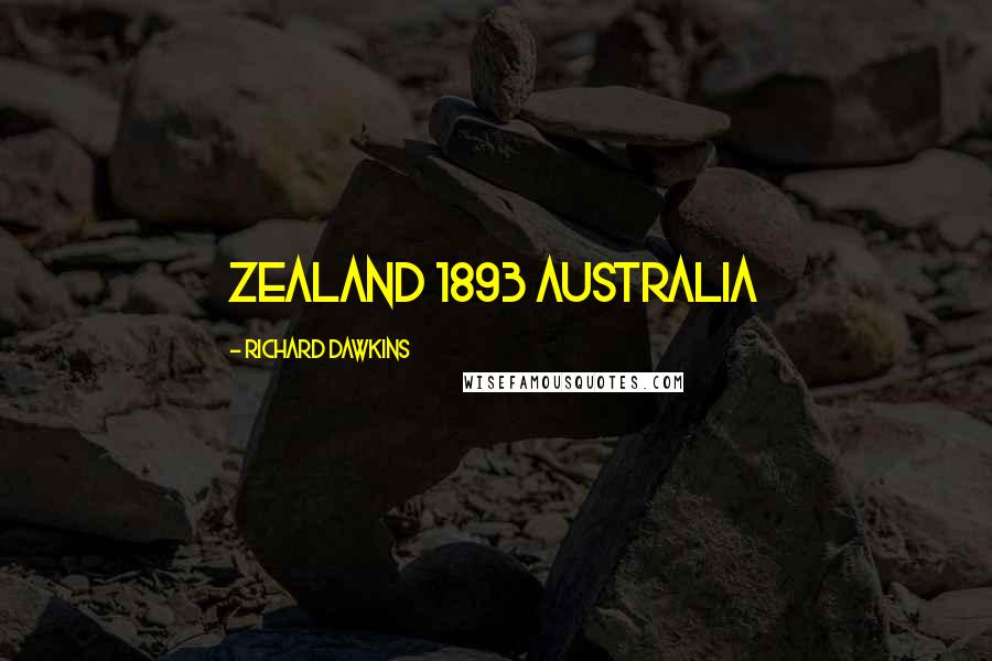 Richard Dawkins Quotes: Zealand 1893 Australia