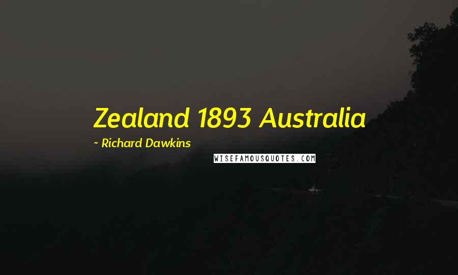 Richard Dawkins Quotes: Zealand 1893 Australia